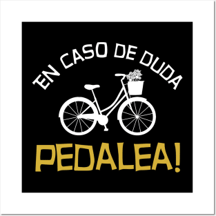 En caso de duda pedalea Posters and Art